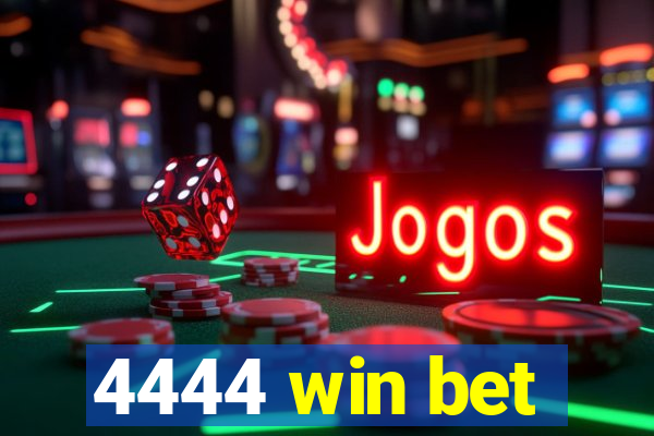 4444 win bet